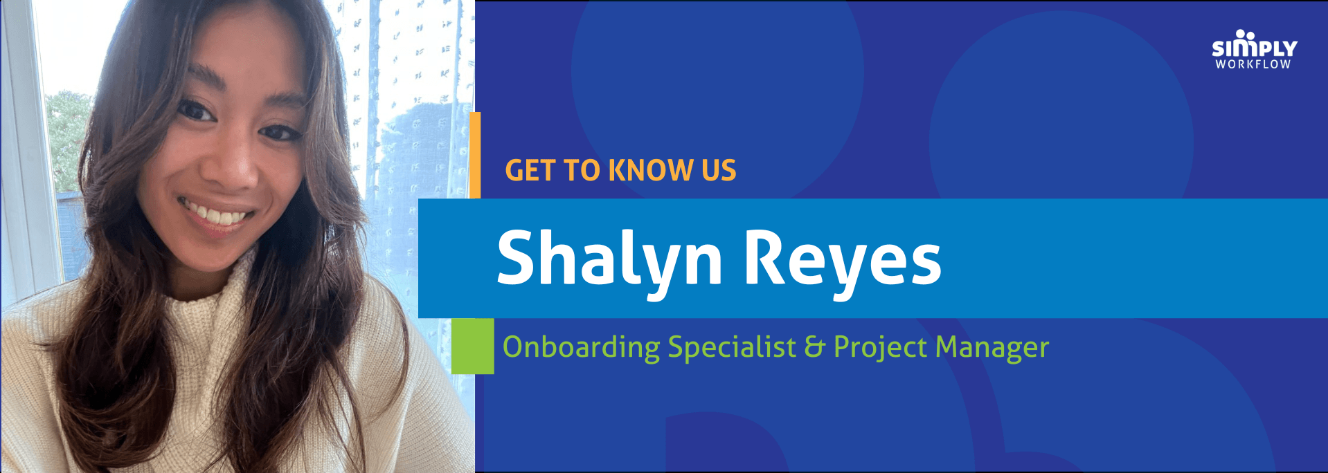 Shayln Reyes - Simply Workflow Get to Know Us